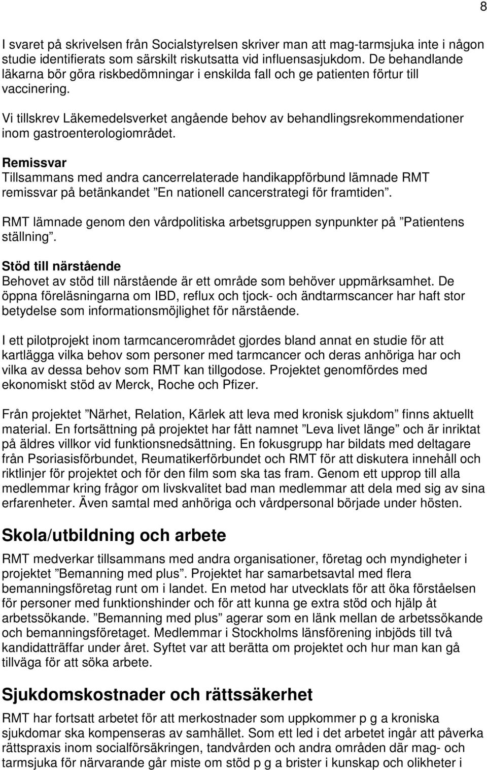 Vi tillskrev Läkemedelsverket angående behov av behandlingsrekommendationer inom gastroenterologiområdet.