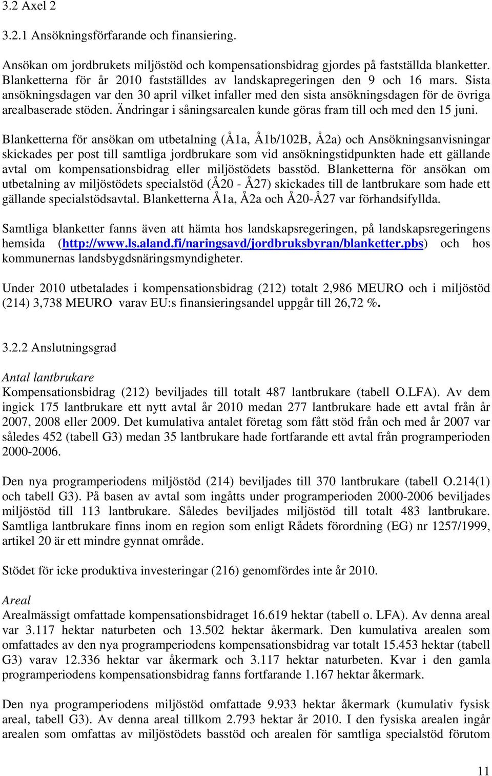 Ändringar i såningsarealen kunde göras fram till och med den 15 juni.