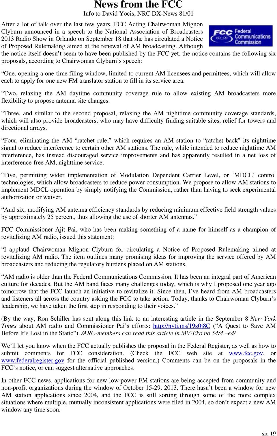 Although the notice itself doesn t seem to have been published by the FCC yet, the notice contains the following six proposals, according to Chairwoman Clyburn s speech: One, opening a one-time