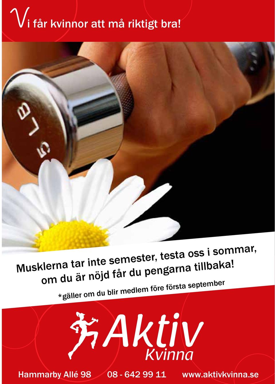 är nöjd får du pengarna tillbaka!