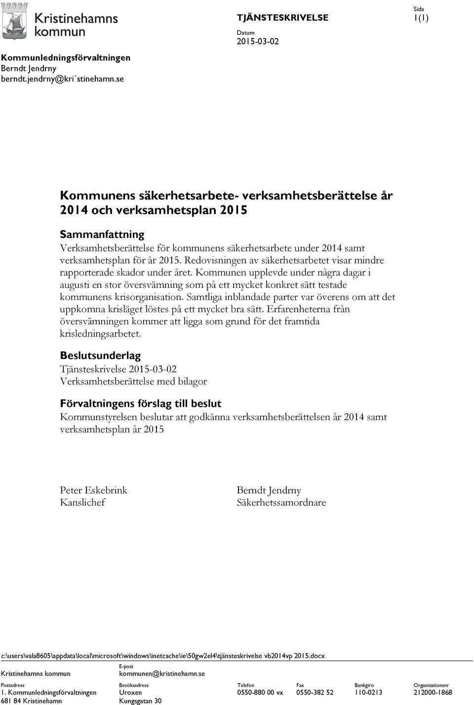 verksamhetsplan för år 2015. Redovisningen av säkerhetsarbetet visar mindre rapporterade skador under året.