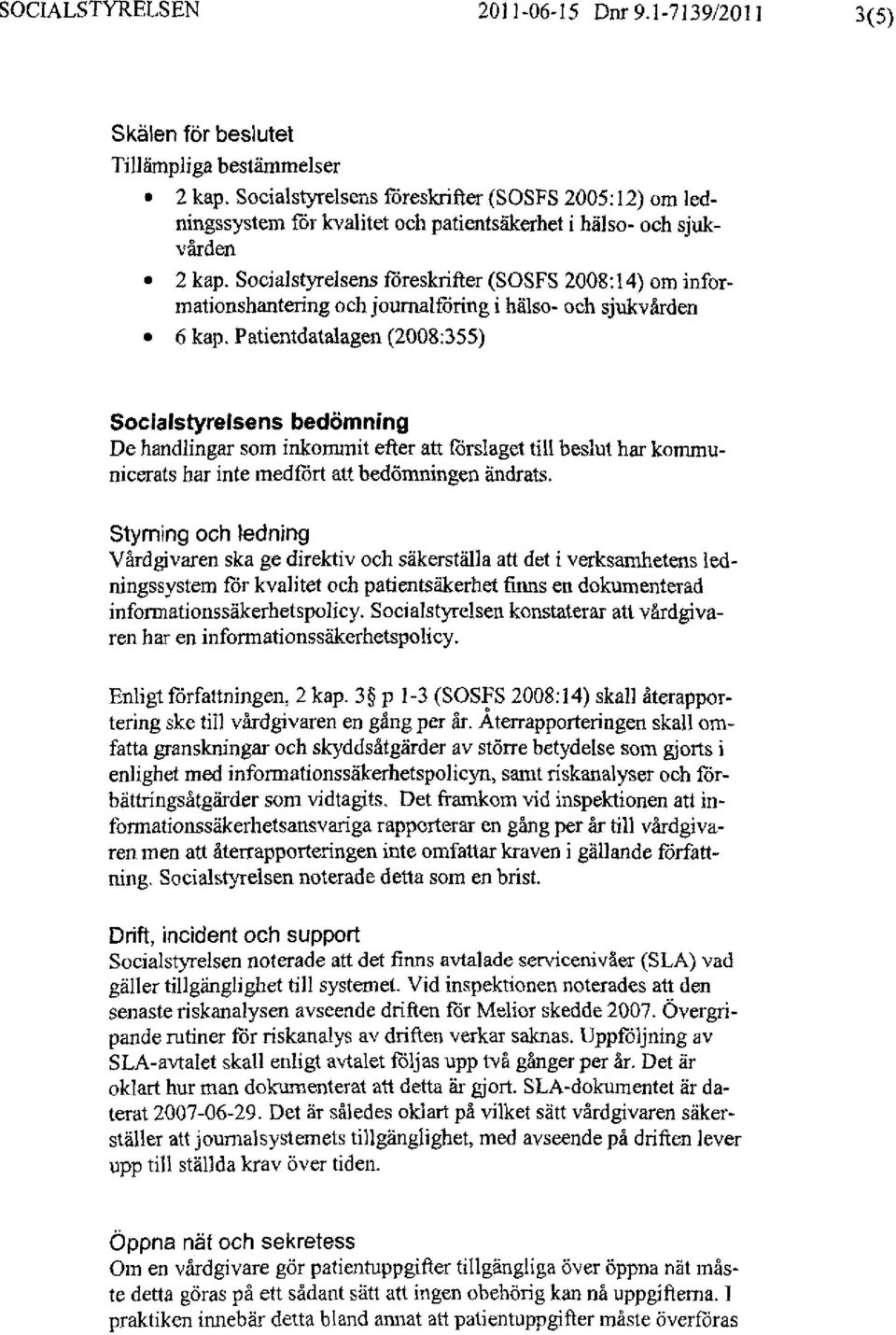 Soctalstyrelsens föreskrifter (SOSES 2008:14) om informationshantering och journalföring i hälso- och sjukvården 6 kap.