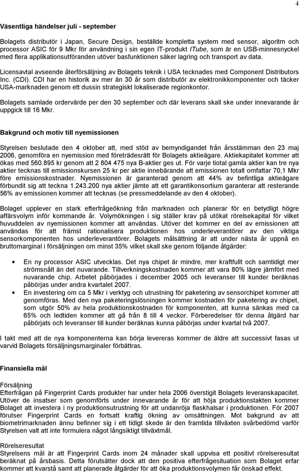 Licensavtal avseende återförsäljning av Bolagets teknik i USA tecknades med Component Distributors Inc. (CDI).