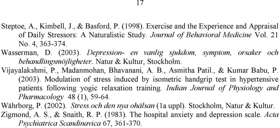 , & Kumar Babu, P. (2003). Modulation of stress induced by isometric handgrip test in hypertensive patients following yogic relaxation training.