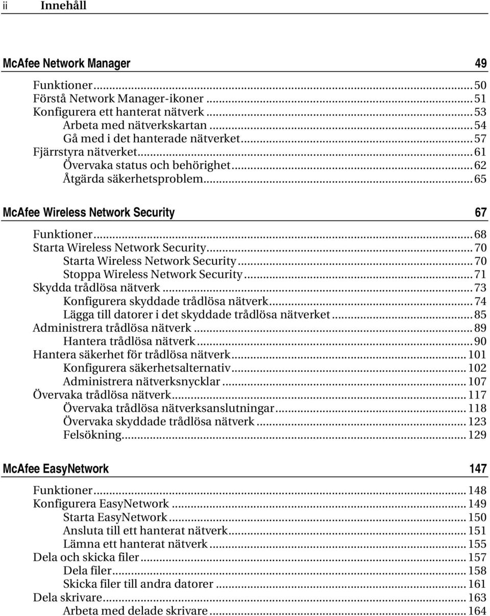 .. 70 Starta Wireless Network Security... 70 Stoppa Wireless Network Security... 71 Skydda trådlösa nätverk... 73 Konfigurera skyddade trådlösa nätverk.