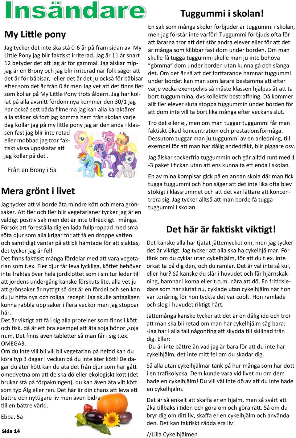 på My Little Pony trots åldern.