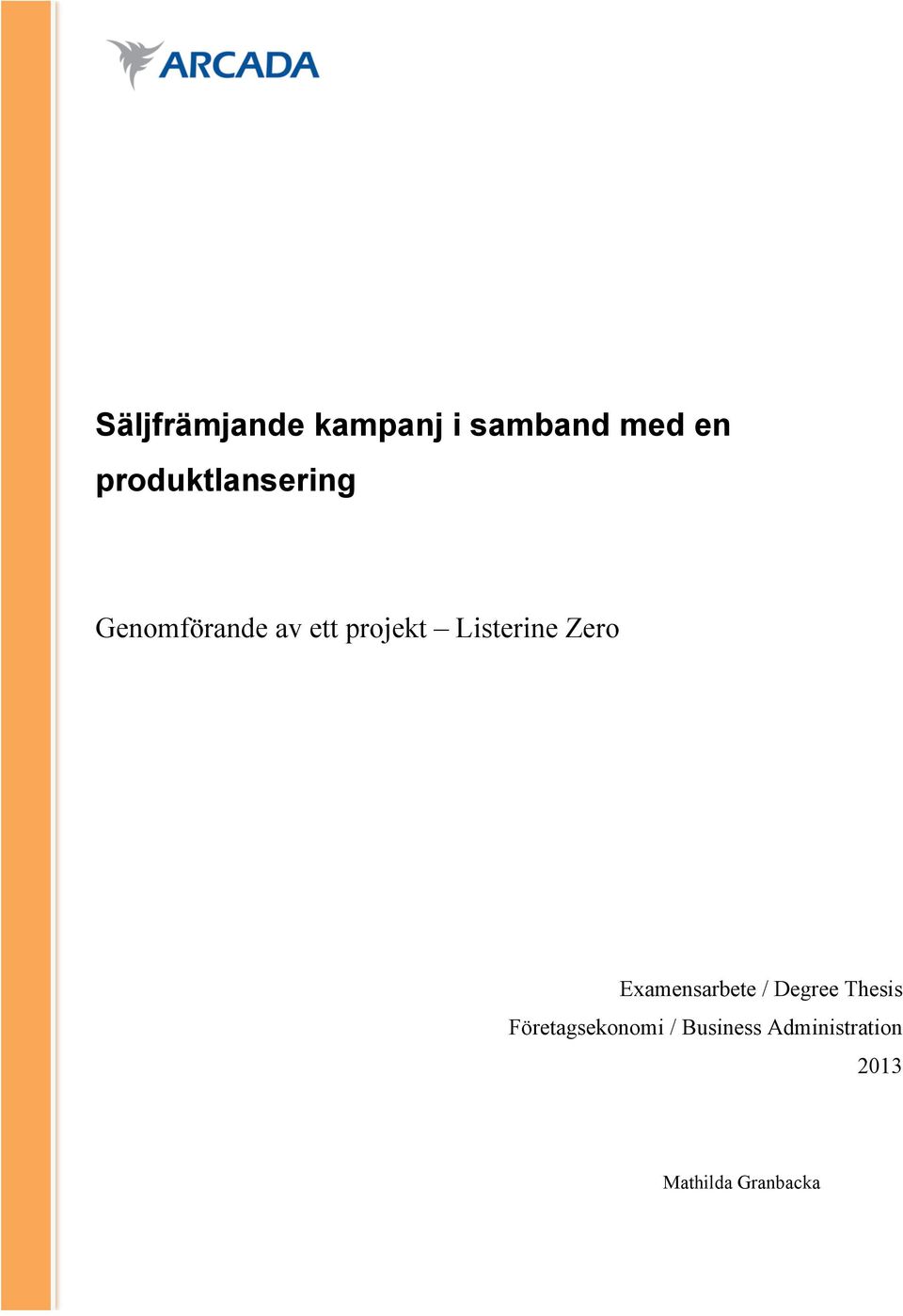 Listerine Zero Examensarbete / Degree Thesis