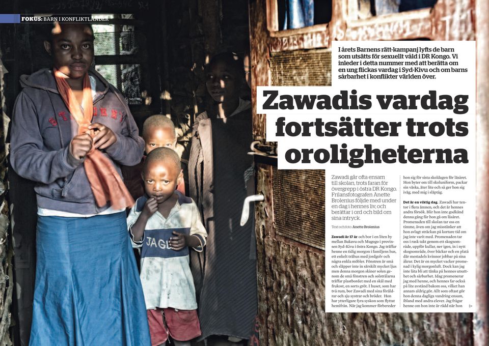 Zawadis vardag fortsätter trots oroligheterna Zawadi går ofta ensam till skolan, trots faran för övergrepp i östra DR Kongo.