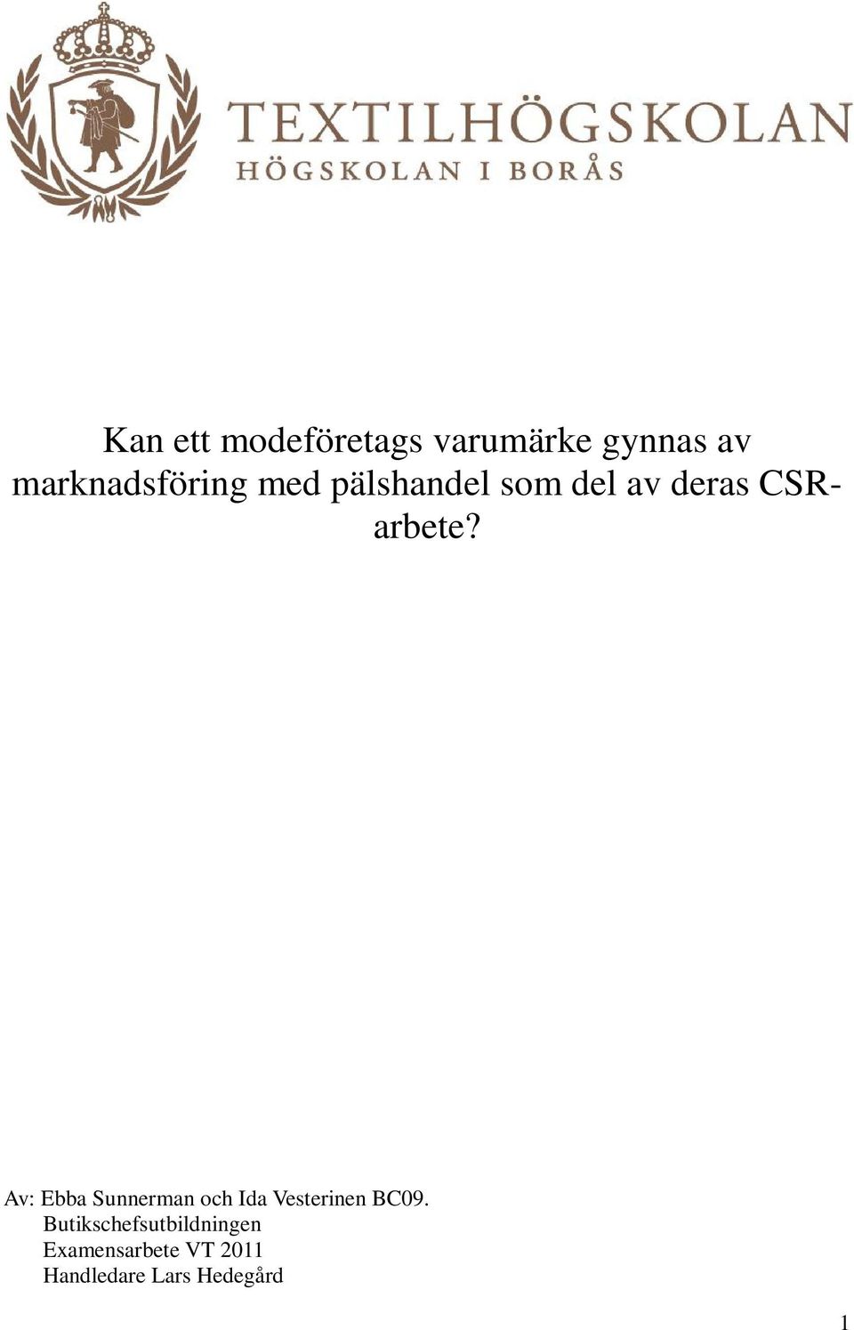 CSRarbete? Av: Ebba Sunnerman och Ida Vesterinen BC09.