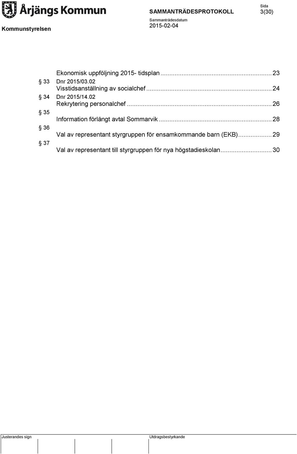 .. 26 35 Information förlängt avtal Sommarvik.