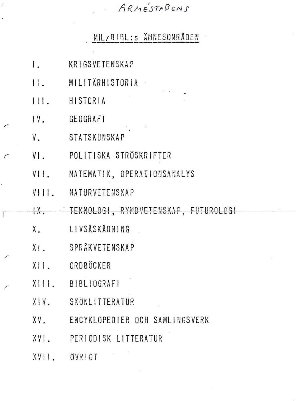 NATURV Em JSKA p r P". TJ;K NOLOGi, RYNDVETE NSKA P, FUTUR OLQSl X. LIVS ÄSKÄD NI~J G XI SPRÄKVET ENSKAP XI I.