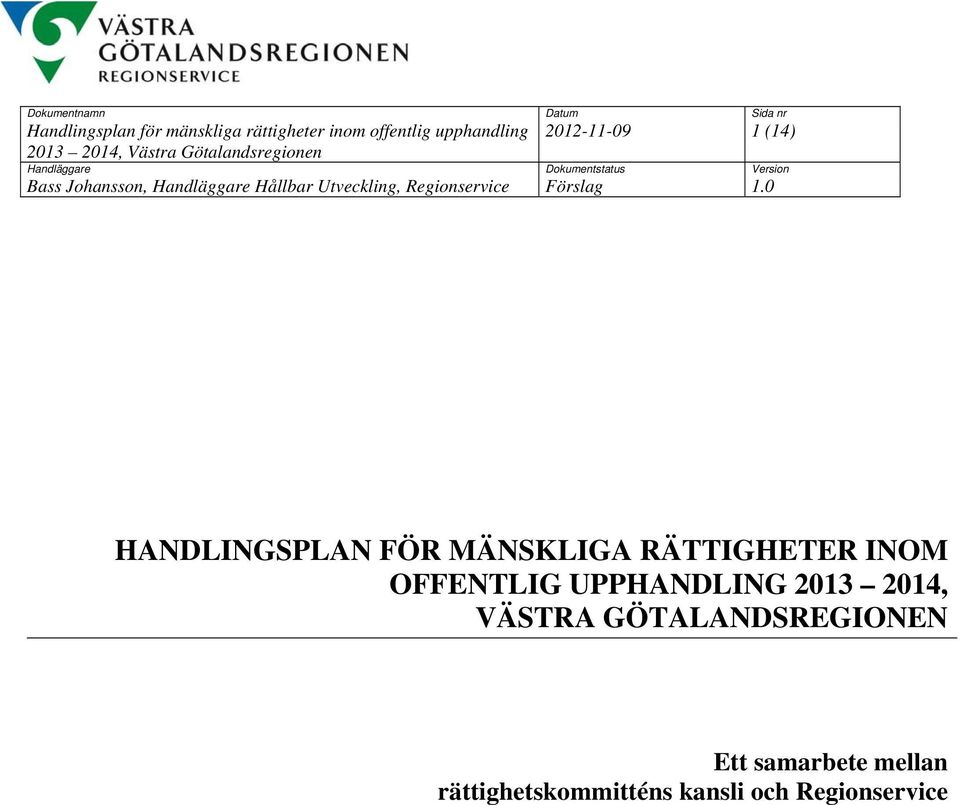 RÄTTIGHETER INOM OFFENTLIG UPPHANDLING 2013 2014, VÄSTRA