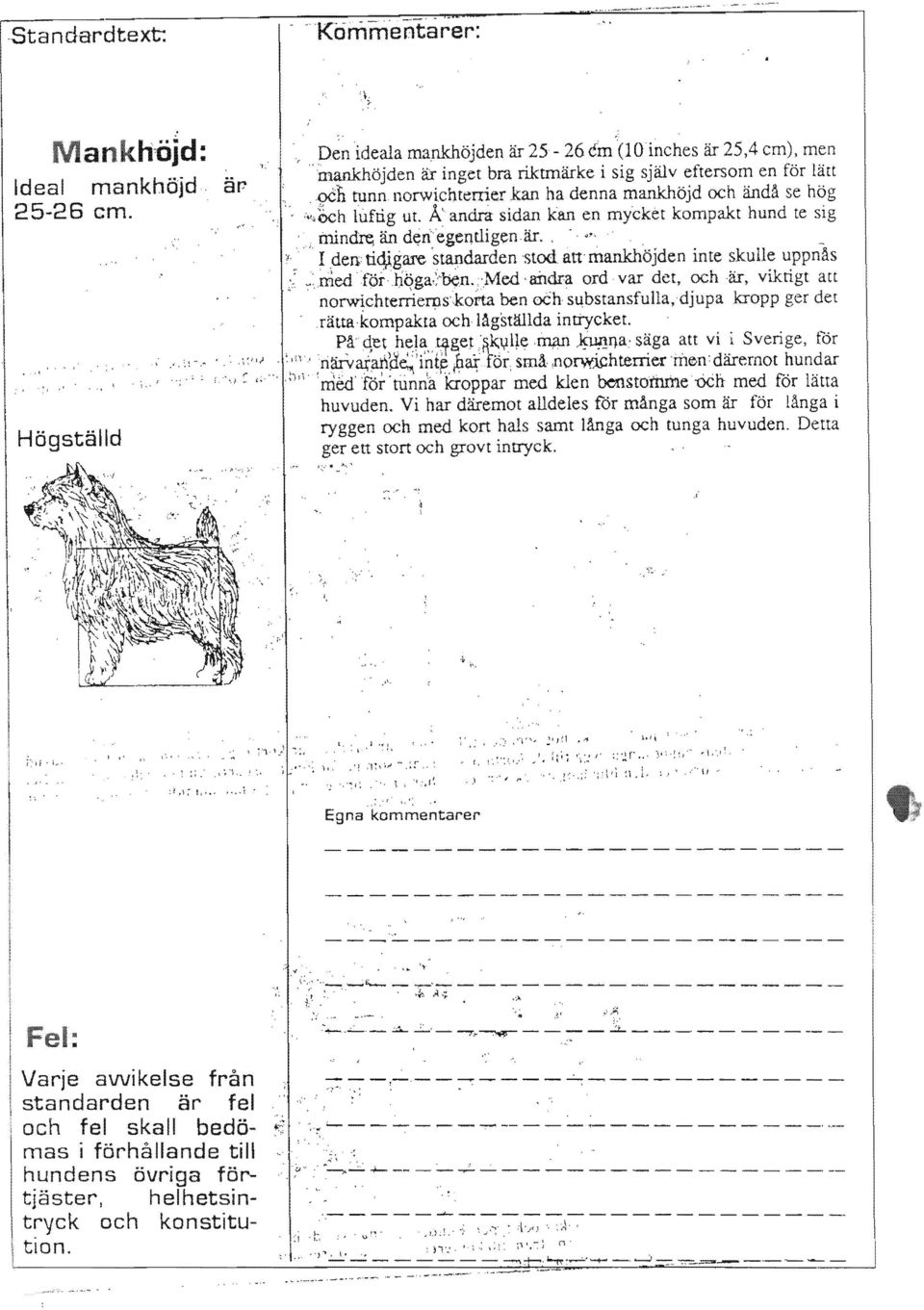 itlfu1 J~I~I1a, att vi,.i Sverige, får,,narvar~oe.., l?tf. par små,nofwl.chtemerm~n: darernot hundar rribf fdr' ninna kroppar med klen be'i1stotnine med for Hitta huvuden.