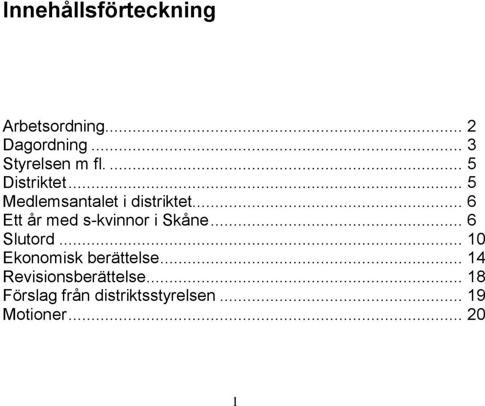 .. 6 Ett år med s-kvinnor i Skåne... 6 Slutord.