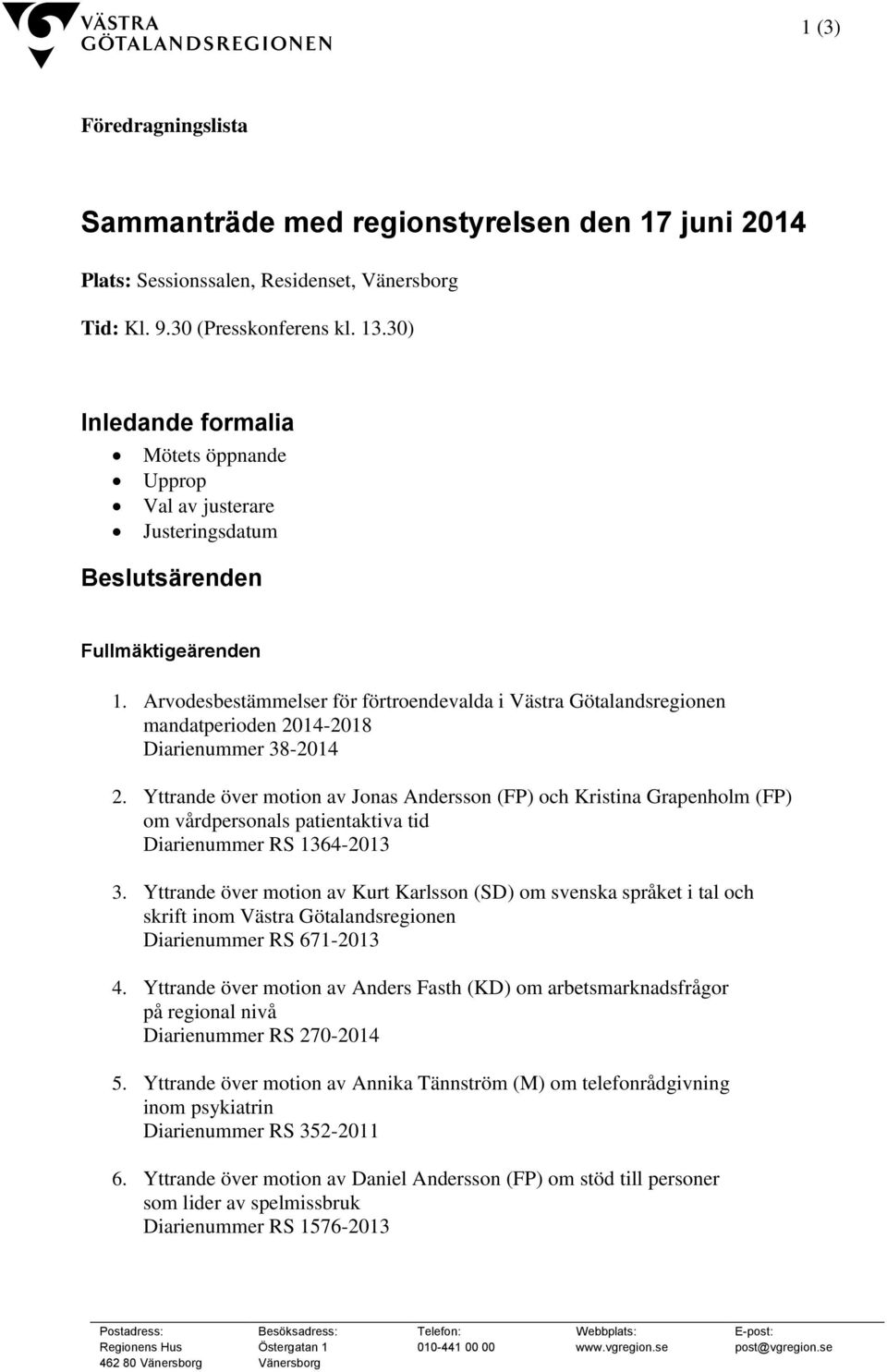 Arvodesbestämmelser för förtroendevalda i Västra Götalandsregionen mandatperioden 20142018 Diarienummer 382014 2.