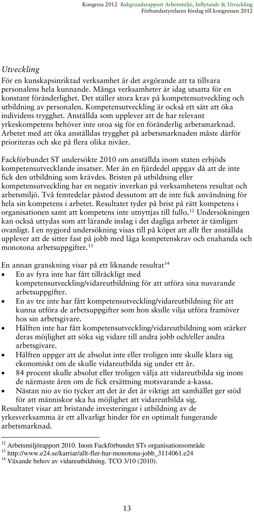 Anställda som upplever att de har relevant yrkeskompetens behöver inte oroa sig för en föränderlig arbetsmarknad.