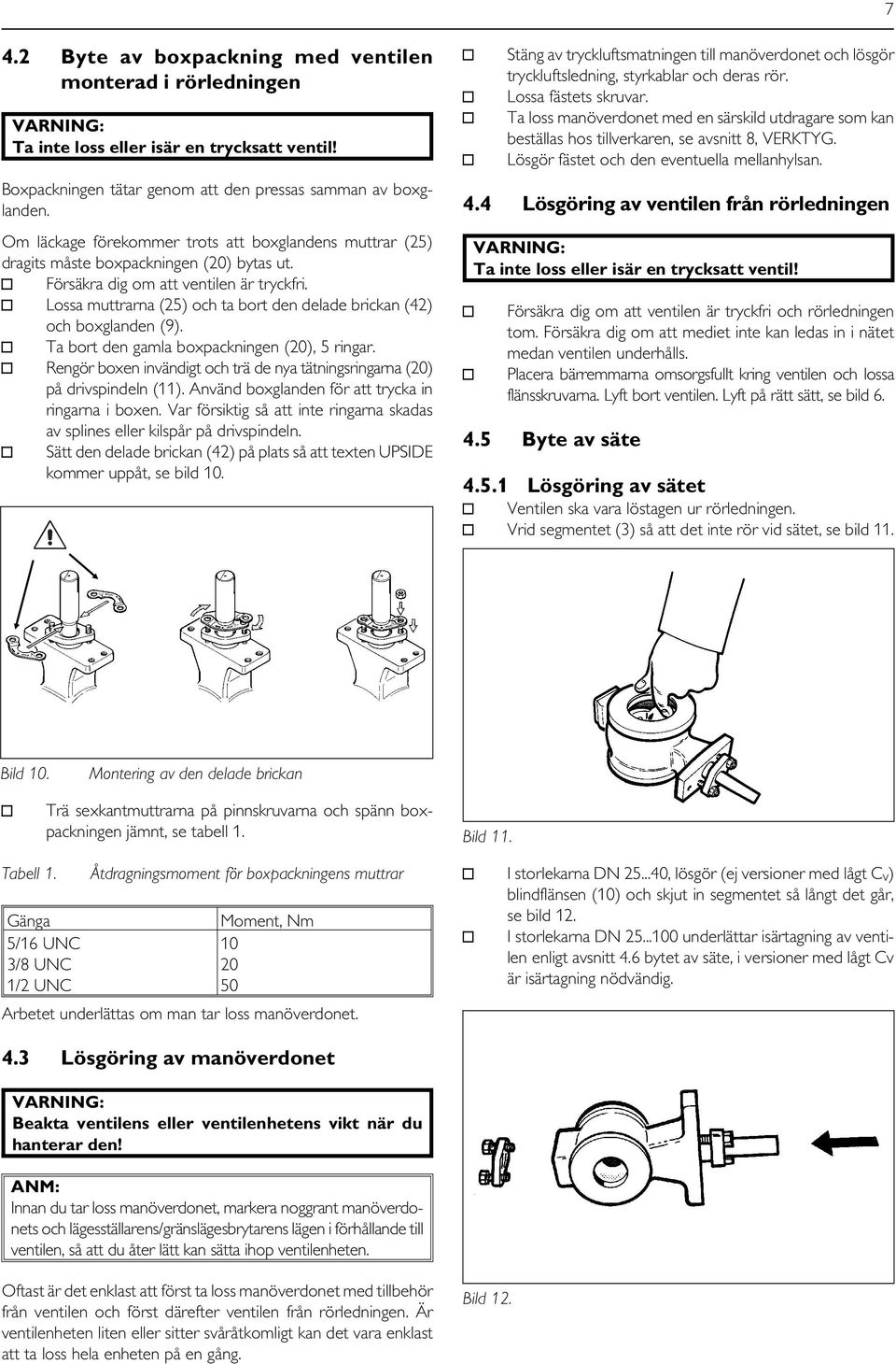 Lossa muttrarna () och ta bort den delade brickan (42) och boxglanden (9). Ta bort den gamla boxpackningen (20), 5 ringar.