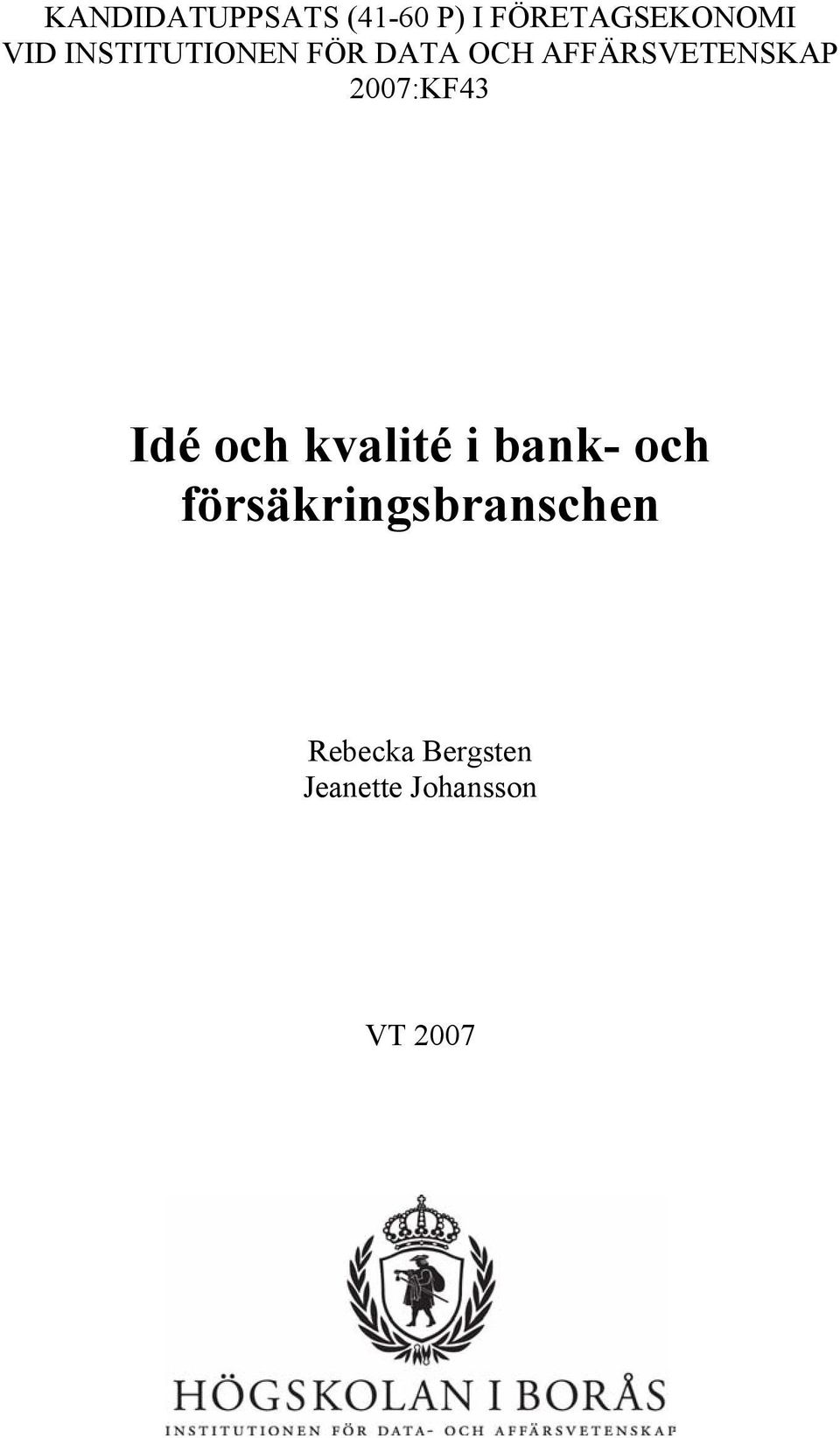 2007:KF43 Idé och kvalité i bank- och