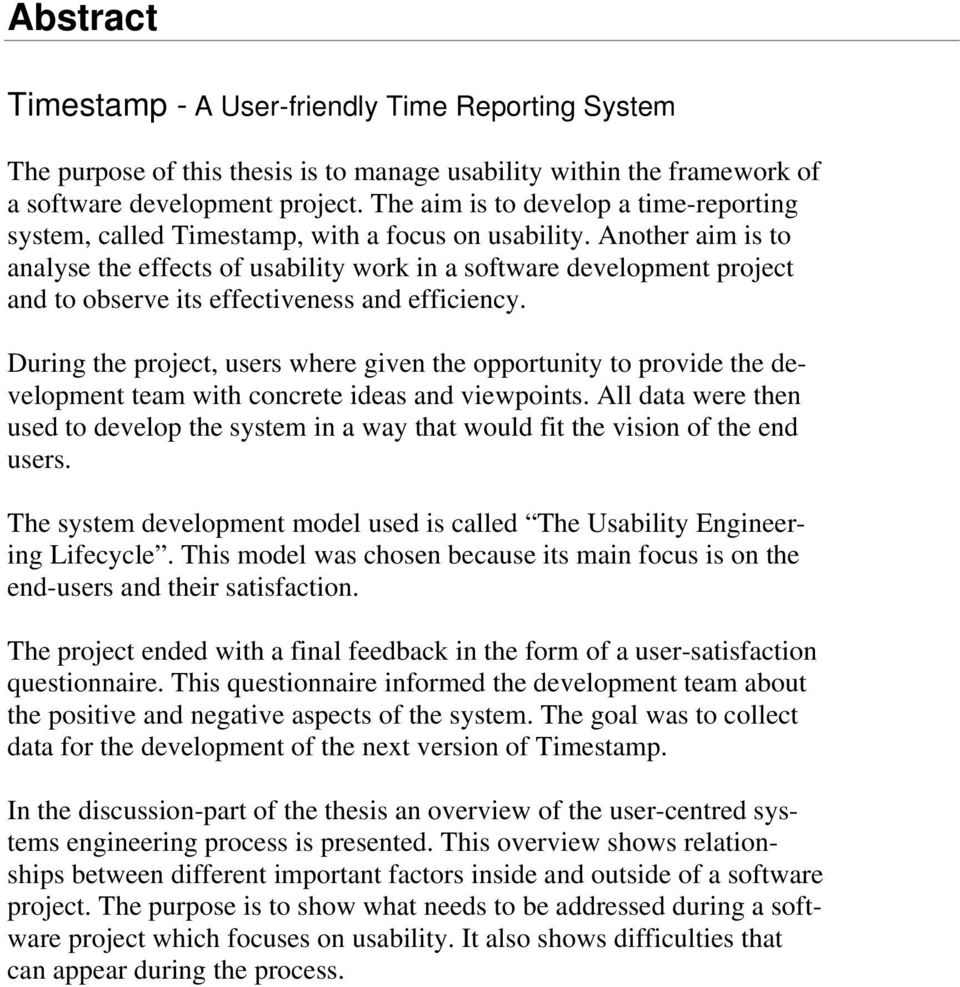 Another aim is to analyse the effects of usability work in a software development project and to observe its effectiveness and efficiency.