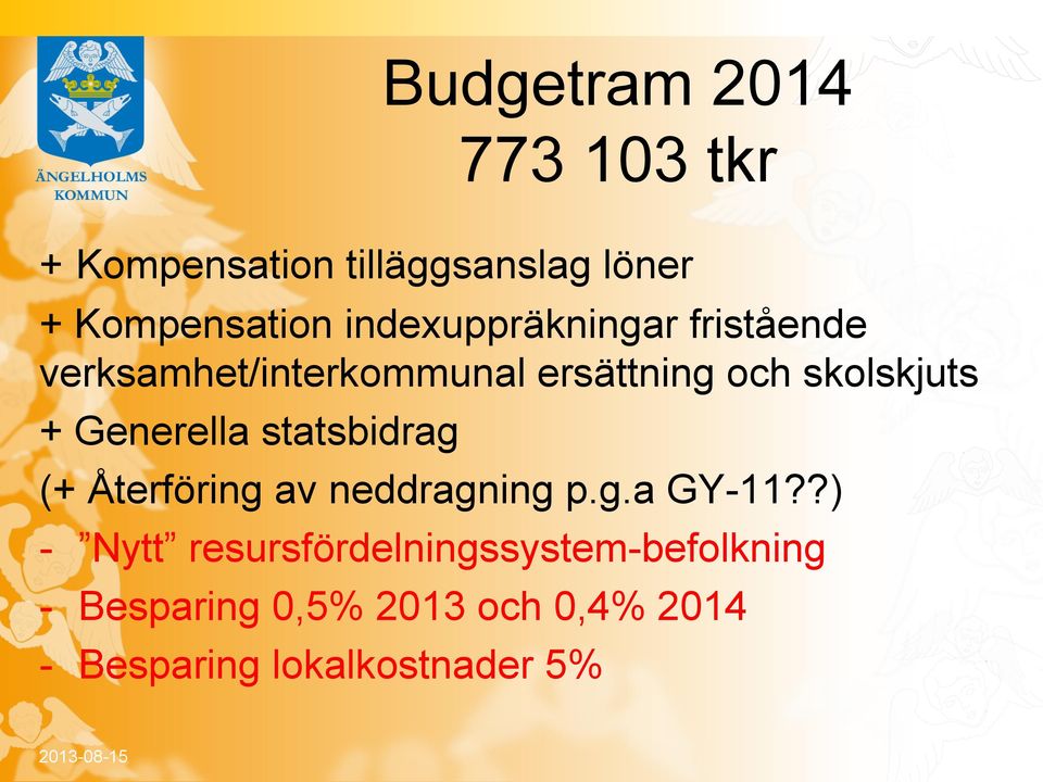 Generella statsbidrag (+ Återföring av neddragning p.g.a GY-11?