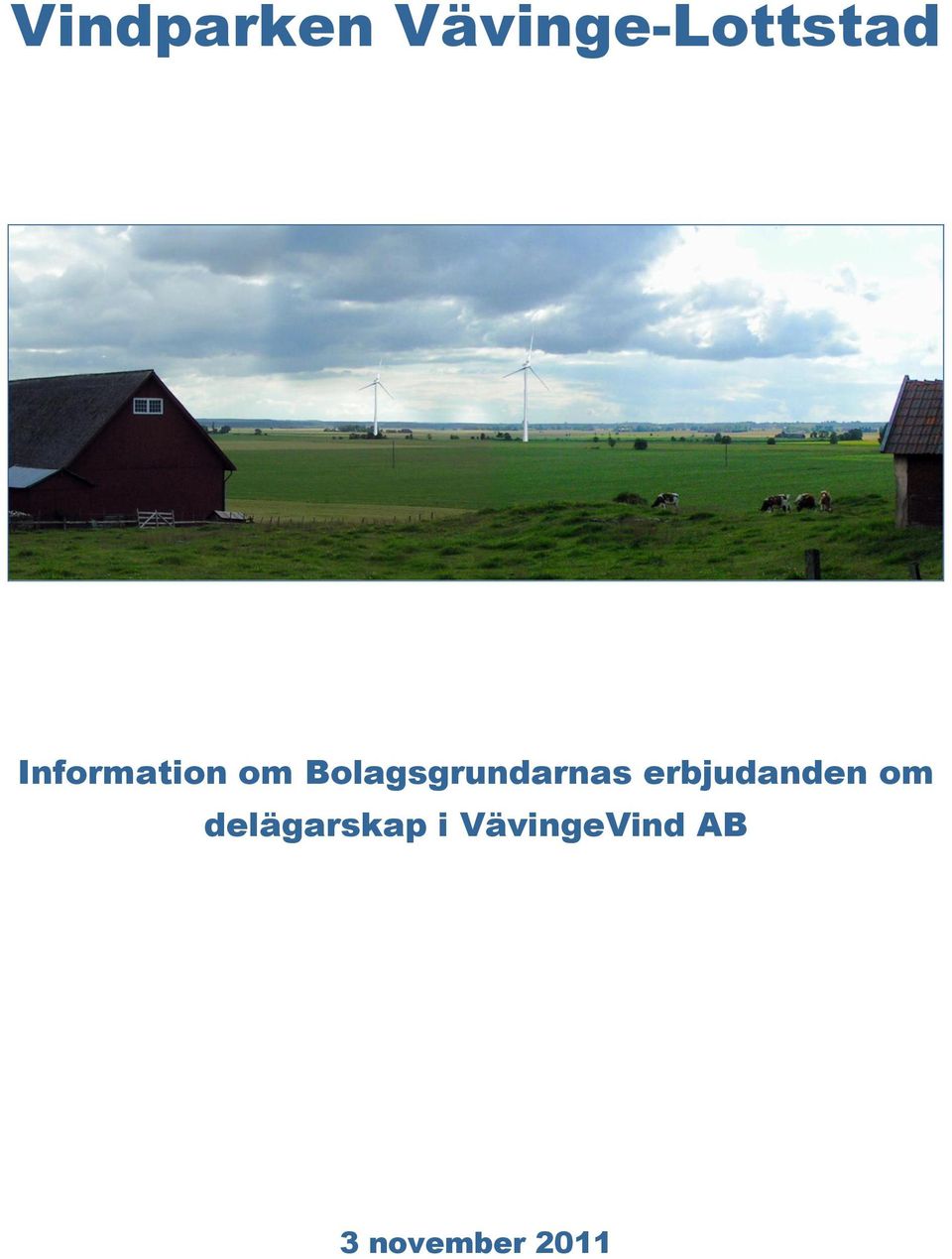 Bolagsgrundarnas erbjudanden