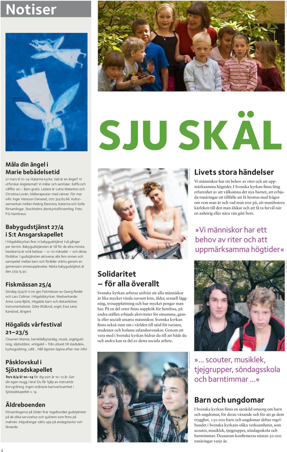 Kultursamverkan mellan Hedvig Eleonora, Katarina och Sofia församlingar, Stockholms domkyrkoförsamling. Foto: P.