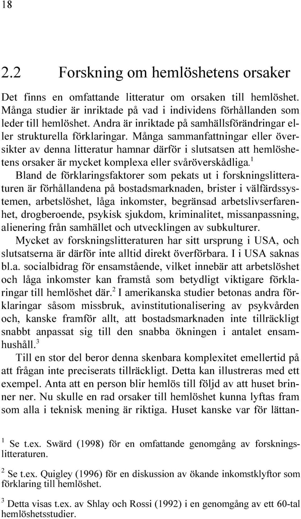 KOMPLEXA ELLER SV R VERSK DLIGA "LAND DE F RKLARINGSFAKTORER SOM PEKATS UT I FORSKNINGSLITTERA TUREN R F RH LLANDENA P BOSTADSMARKNADEN BRISTER I V LF RDSSYS TEMEN ARBETSL SHET L GA INKOMSTER BEGR