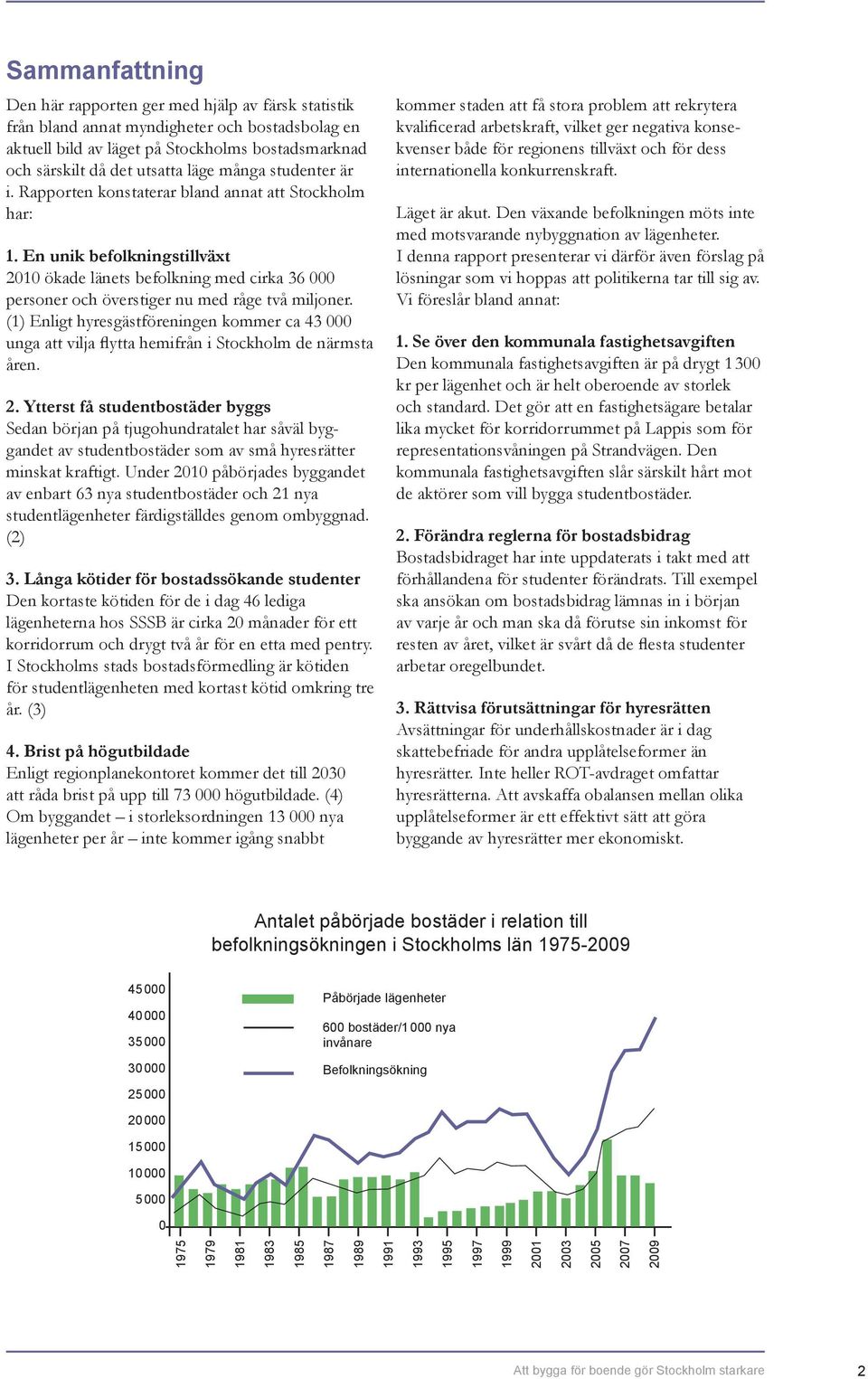 En unik befolkningstillväxt 2010 ökade länets befolkning med cirka 36 000 personer och överstiger nu med råge två miljoner.