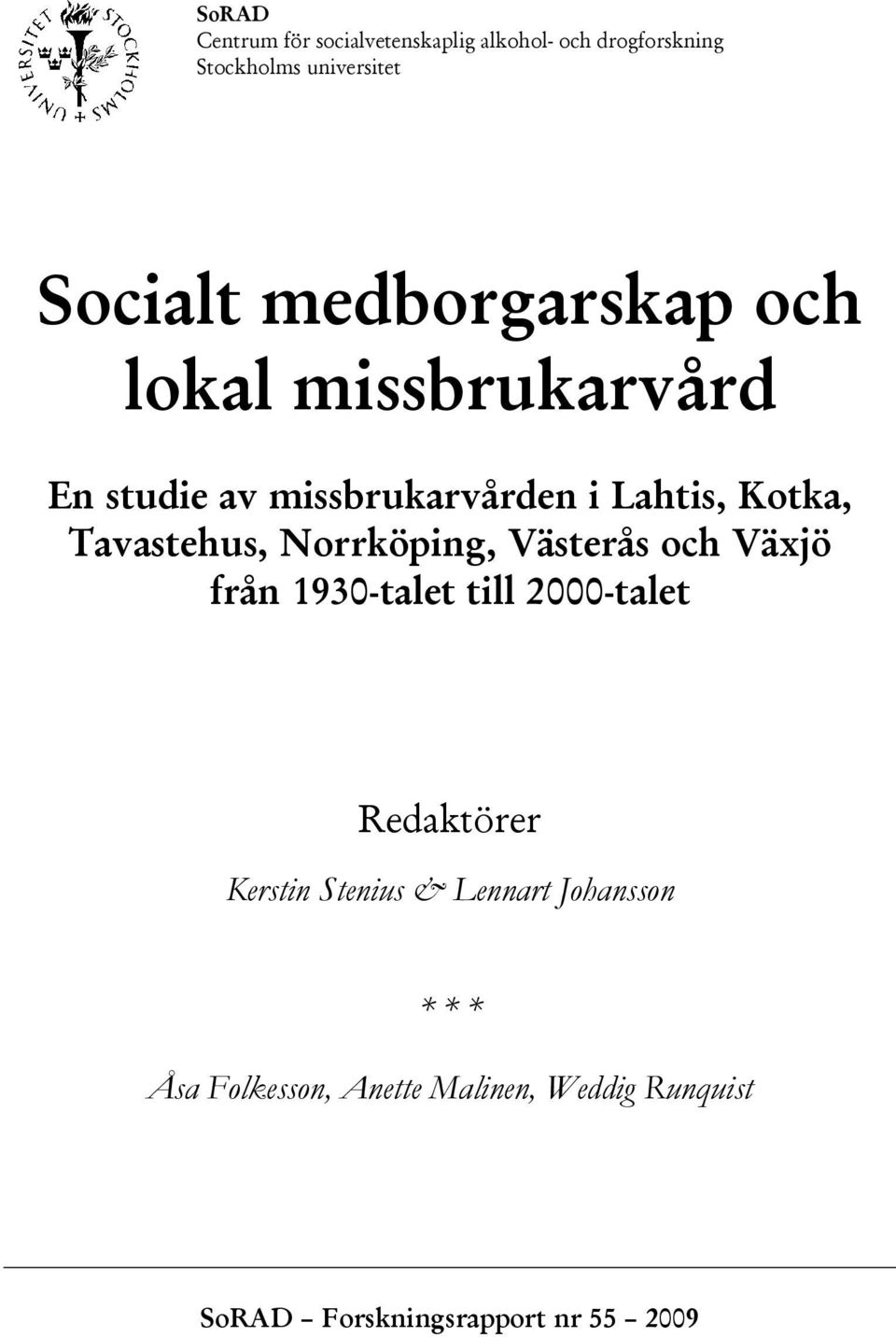 Norrköping, Västerås och Växjö från 1930-talet till 2000-talet Redaktörer Kerstin Stenius &