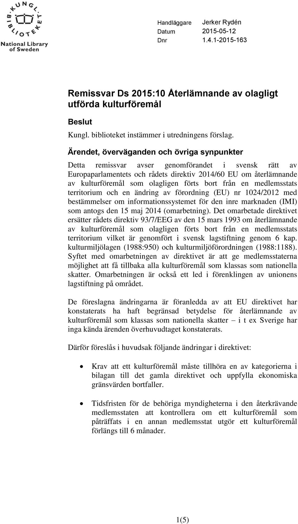 bort från en medlemsstats territorium och en ändring av förordning (EU) nr 1024/2012 med bestämmelser om informationssystemet för den inre marknaden (IMI) som antogs den 15 maj 2014 (omarbetning).