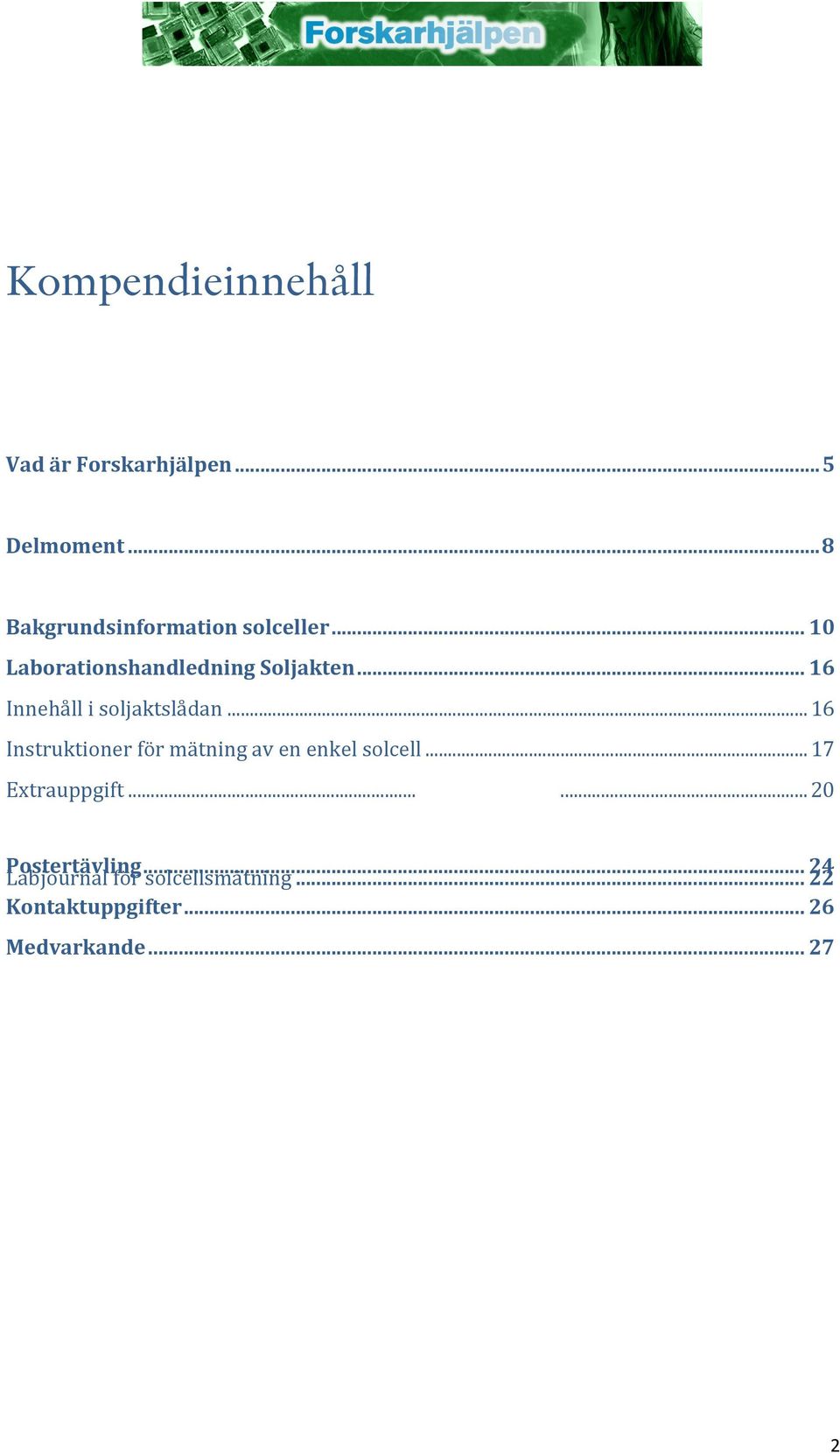 .. 16 Innehåll i soljaktslådan... 16 Instruktioner för mätning av en enkel solcell.