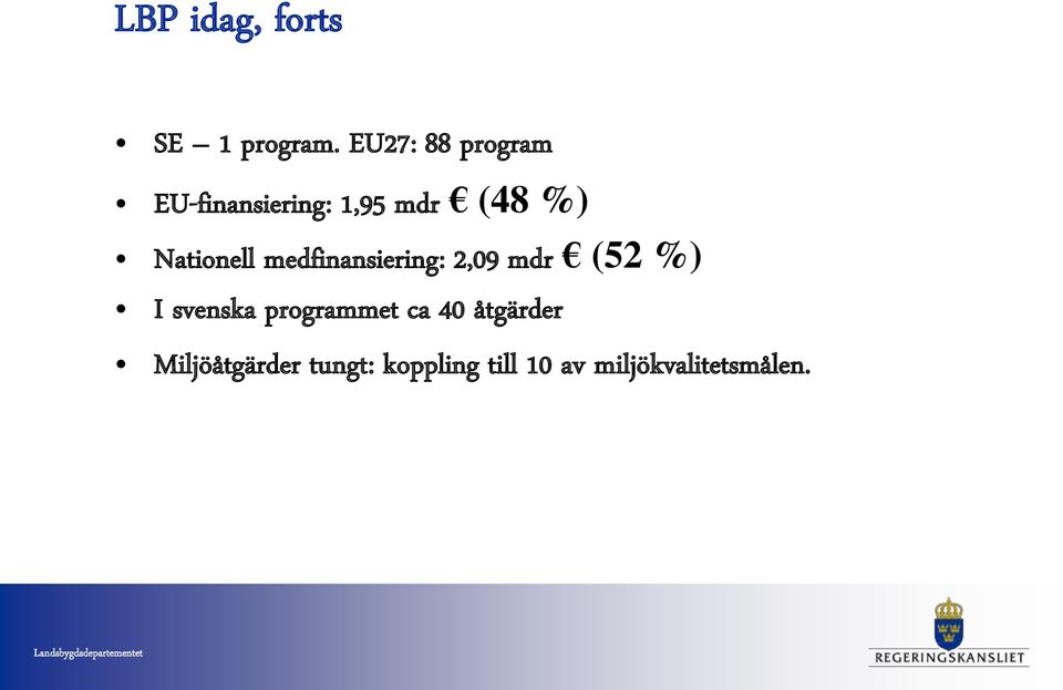 Nationell medfinansiering: 2,09 mdr (52 %) I svenska