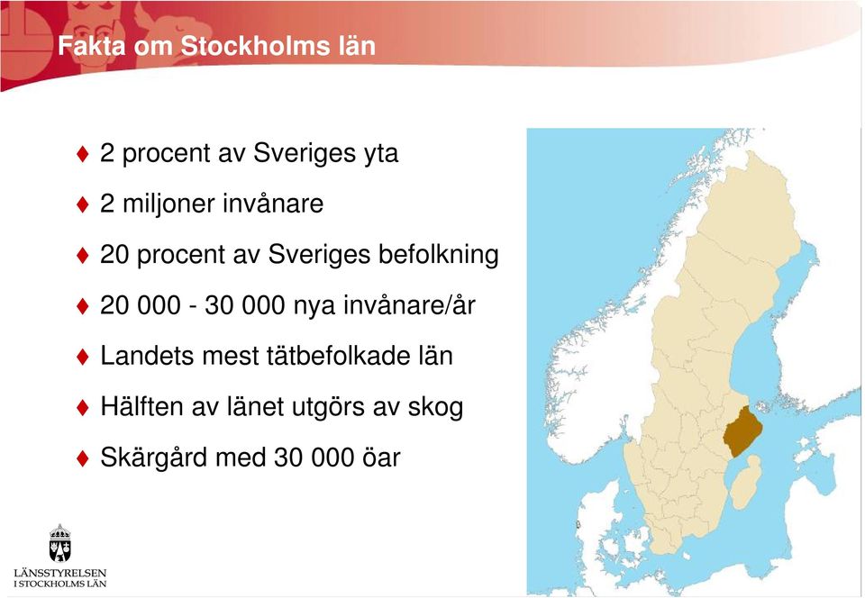 000-30 000 nya invånare/år Landets mest tätbefolkade