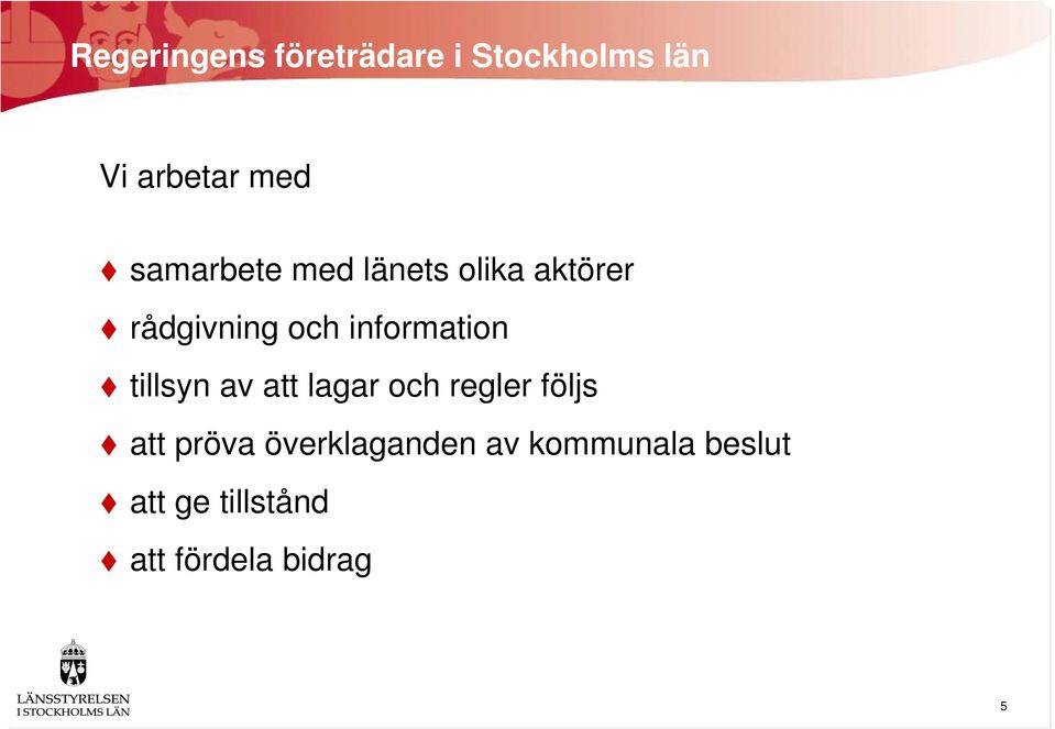 information tillsyn av att lagar och regler följs att pröva