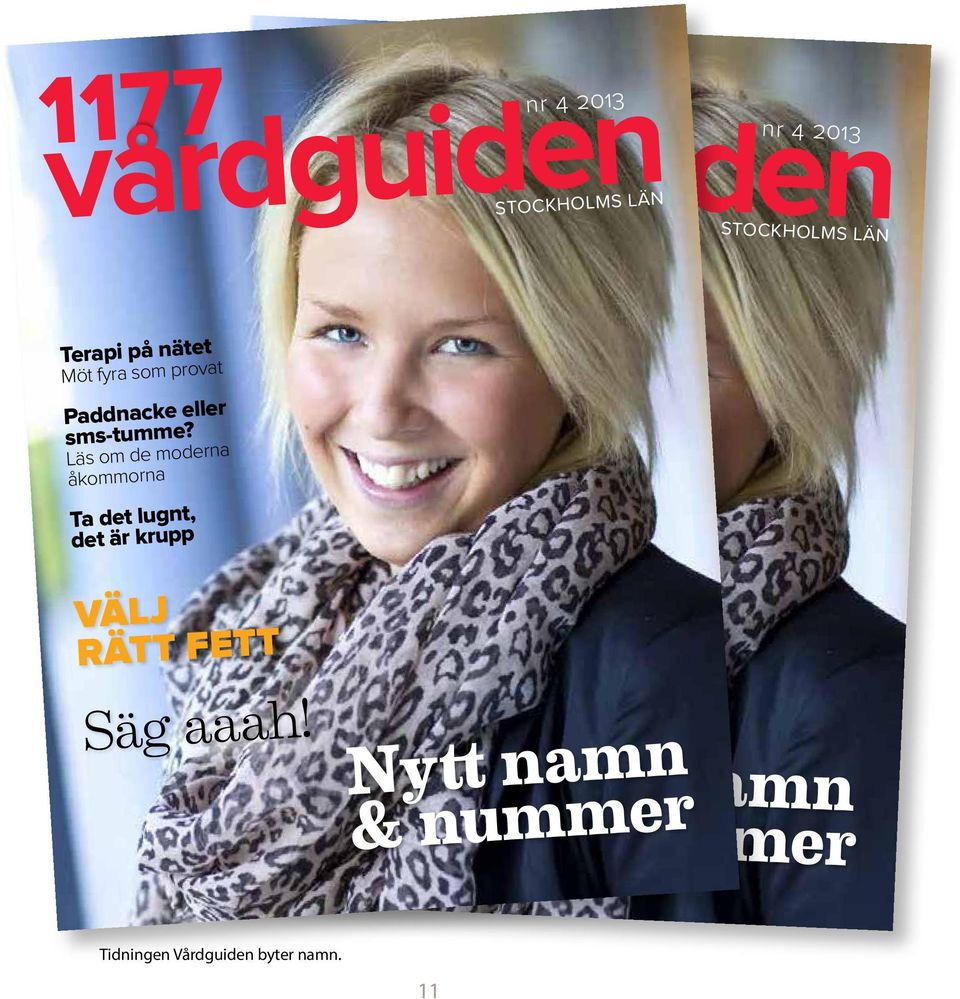 Terapi på nätet Möt fyra som provat Paddnacke eller  Nytt namn & nummer Nytt namn & nummer Tidningen