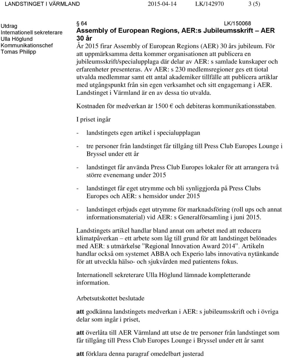 För att uppmärksamma detta kommer organisationen att publicera en jubileumsskrift/specialupplaga där delar av AER: s samlade kunskaper och erfarenheter presenteras.