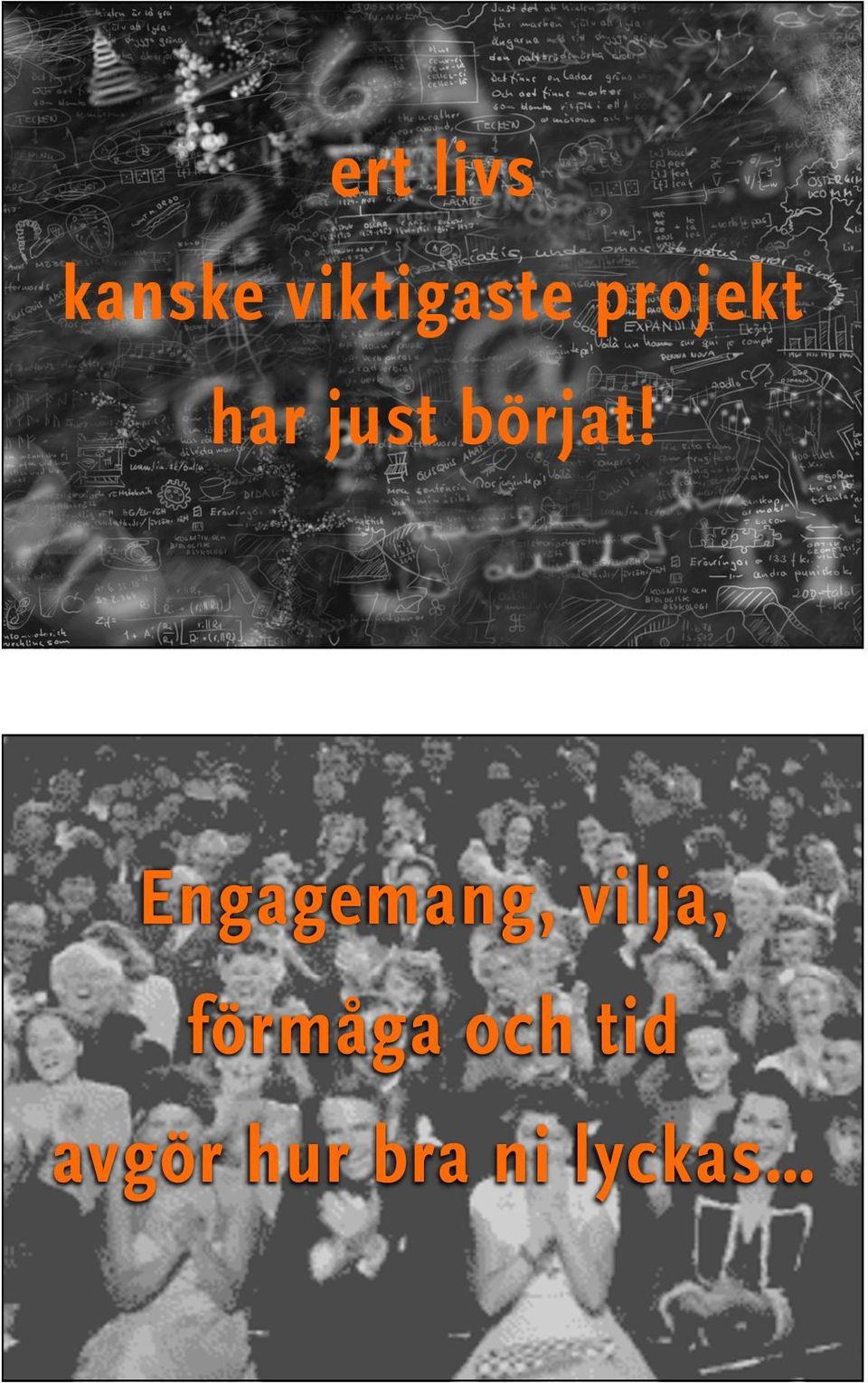 Engagemang, vilja, förmåga