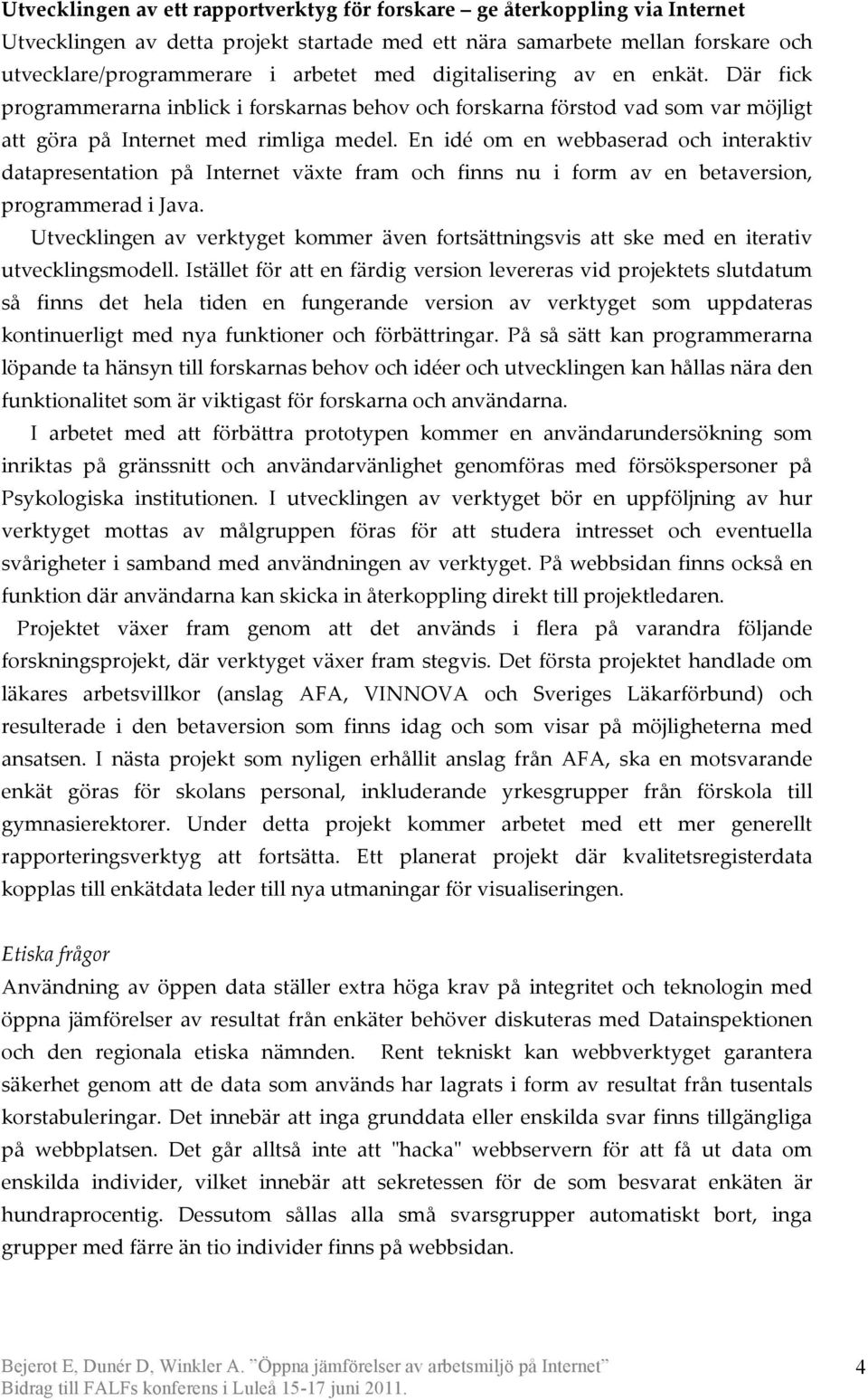 En idé om en webbaserad och interaktiv datapresentation på Internet växte fram och finns nu i form av en betaversion, programmerad i Java.