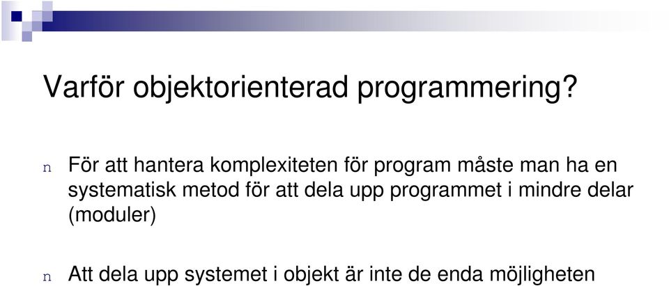 systematisk metod för att dela upp programmet i midre