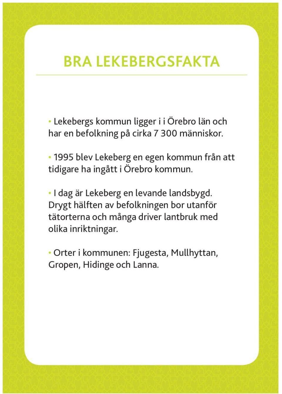 I dag är Lekeberg en levande landsbygd.