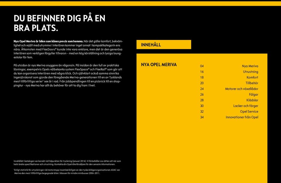 Åtkomsten med FlexDoors kunde inte vara enklare, men det är den generösa interiören som verkligen förgyller tillvaron med en hög körställning och lyxiga loungestolar för fem.