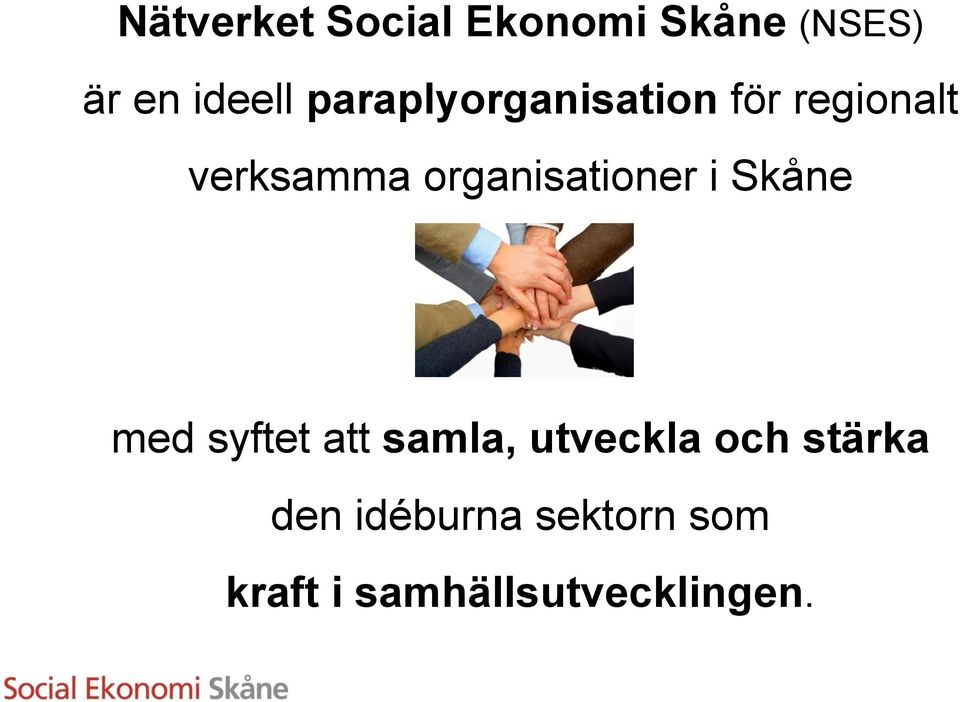 organisationer i Skåne med syftet att samla, utveckla