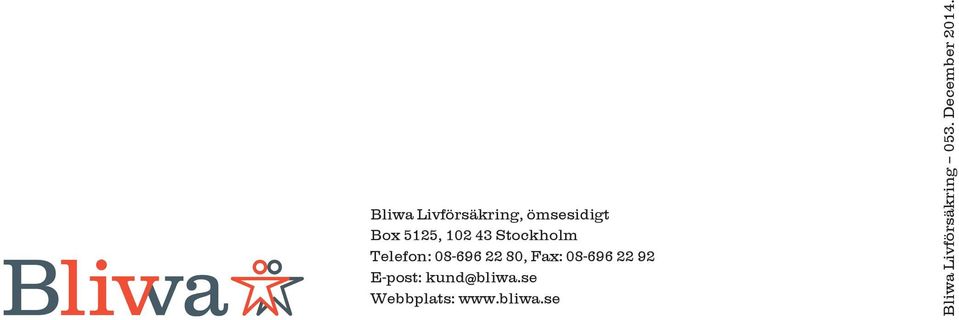 08-696 22 92 E-post: kund@bliwa.