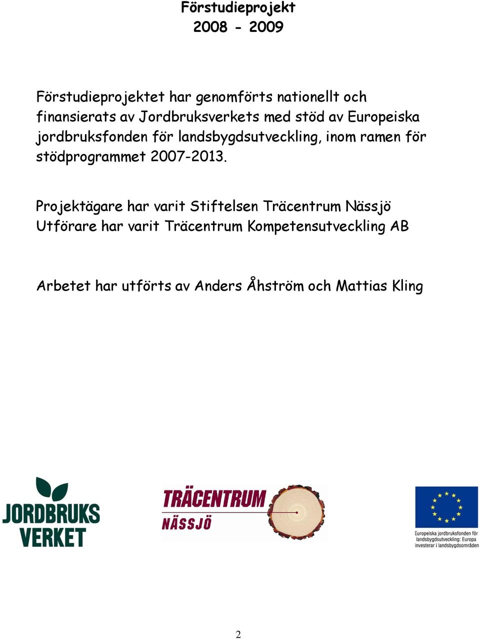 för stödprogrammet 2007-2013.