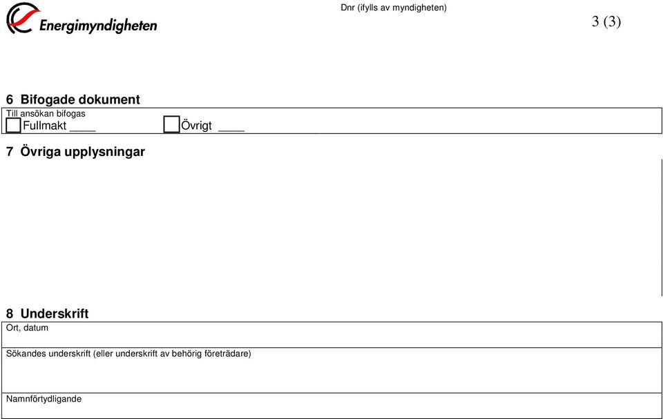 upplysningar 8 Underskrift Ort, datum Sökandes