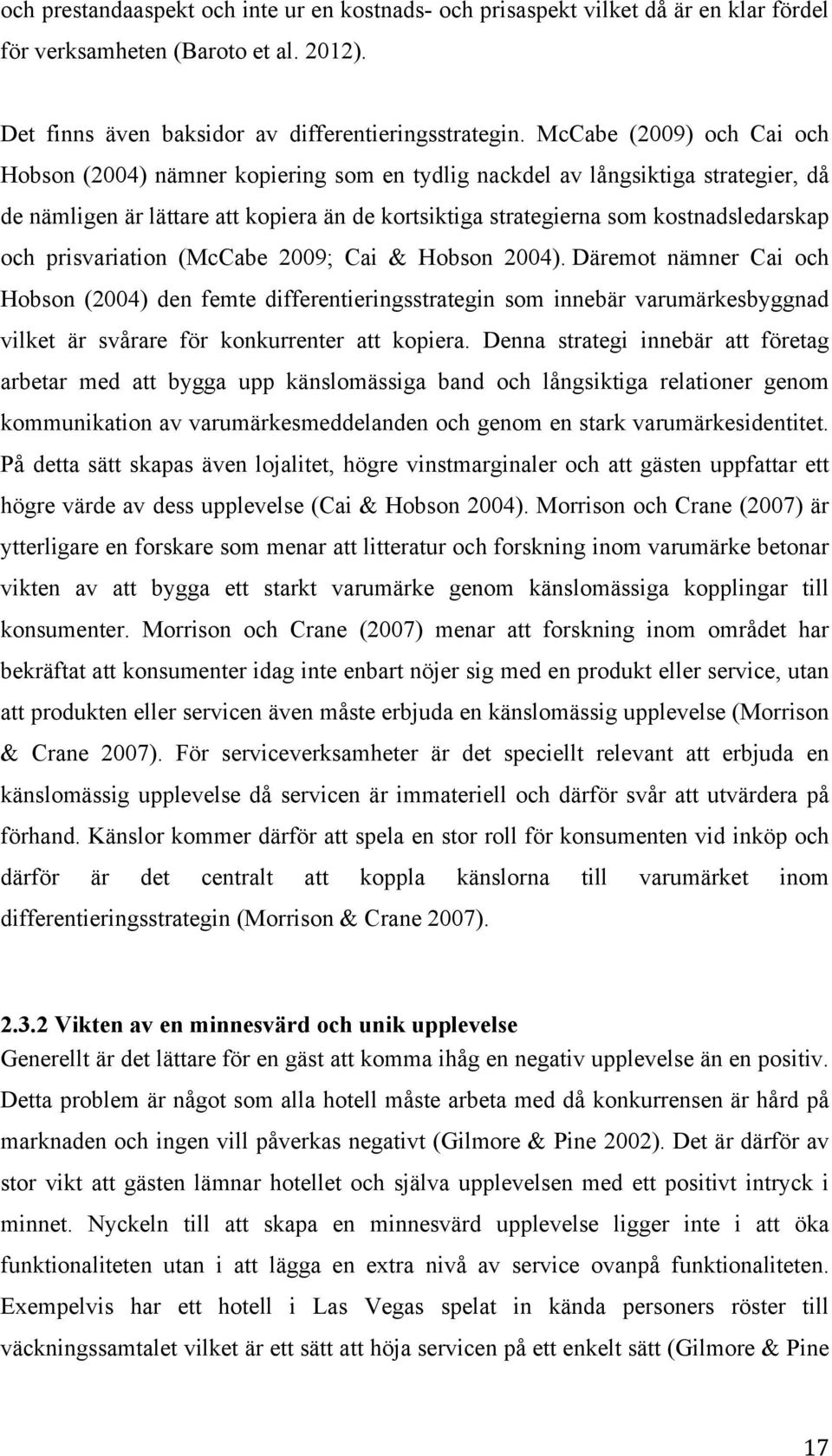 och prisvariation (McCabe 2009; Cai & Hobson 2004).