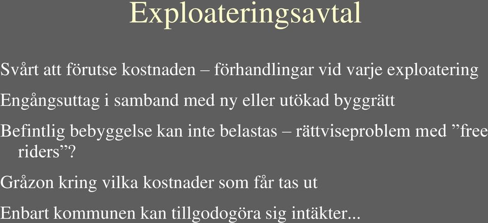 bebyggelse kan inte belastas rättviseproblem med free riders?