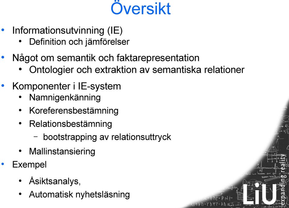 Komponenter i IE-system Namnigenkänning Koreferensbestämning Relationsbestämning