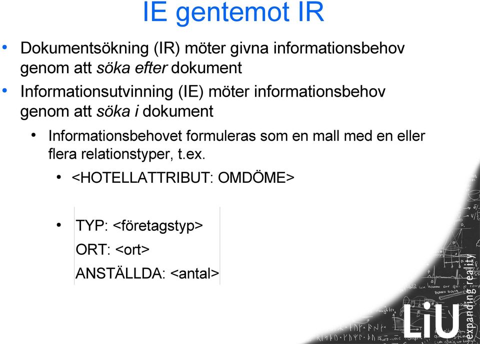 dokument Informationsbehovet formuleras som en mall med en eller flera