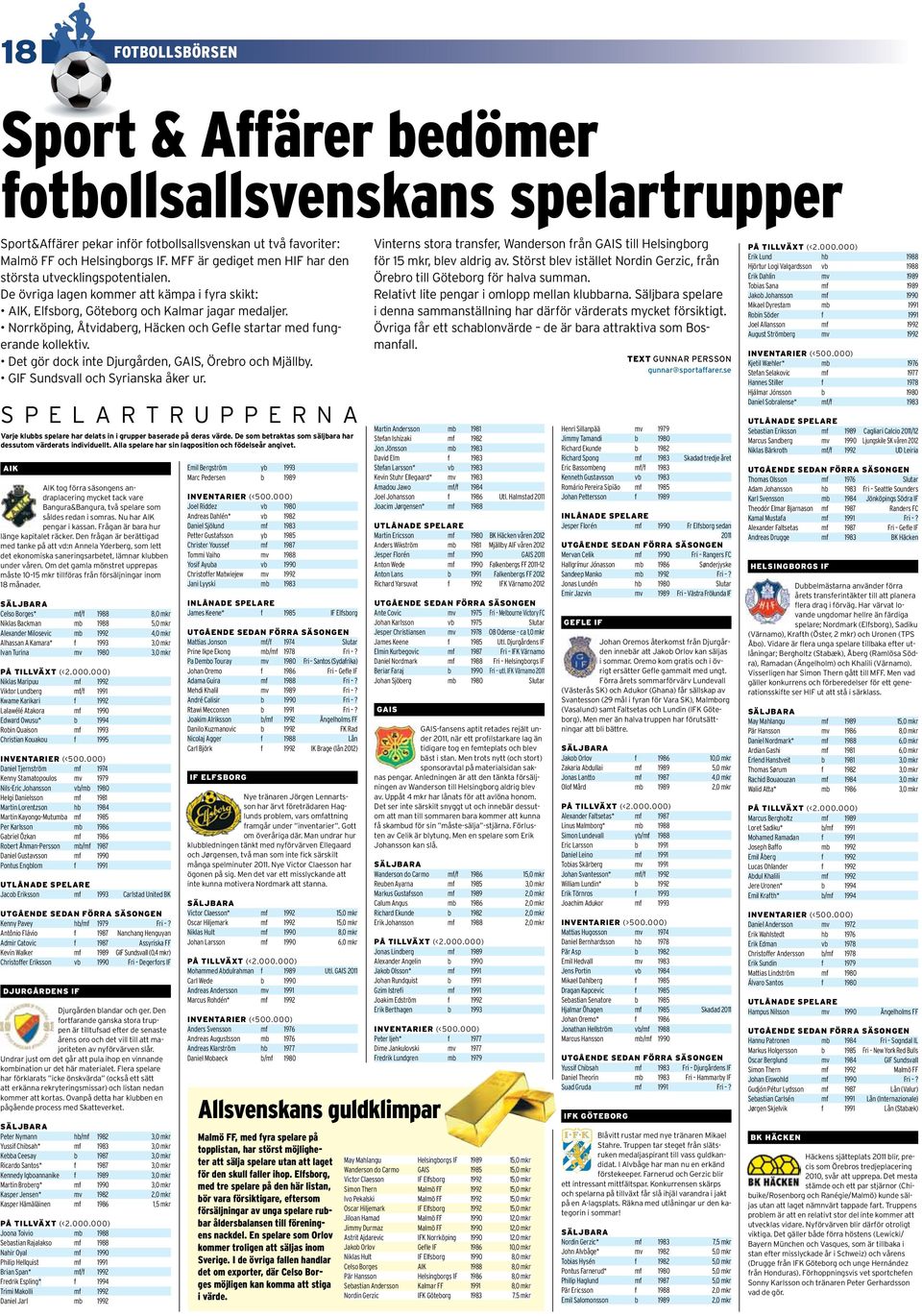 Norrköping, Åtvidaberg, Häcken och Gefle startar med fungerande kollektiv. Det gör dock inte Djurgården, GAIS, Örebro och Mjällby. GIF Sundsvall och Syrianska åker ur.